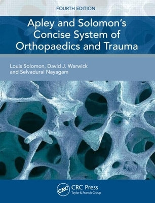 Apley and Solomon's Concise System of Orthopaedics and Trauma by Solomon, Louis