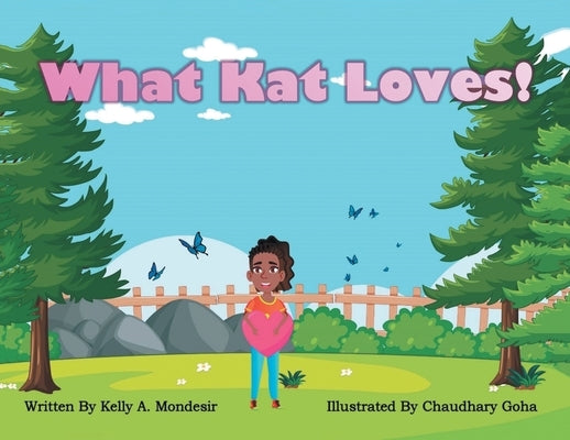 What Kat Loves! by Mondesir, Kelly A.