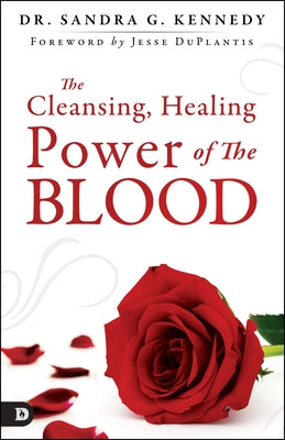 The Cleansing, Healing Power of the Blood by Kennedy, Sandra
