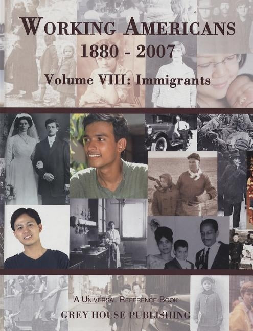 Working Americans 1880-2007, Volume VIII: Immigrants by Derks, Scott