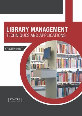 Library Management: Techniques and Applications by Holt, Kristen