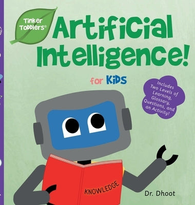 Artificial Intelligence for Kids (Tinker Toddlers) by Dhoot