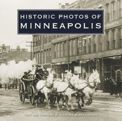 Historic Photos of Minneapolis by Lawton, Heather Block