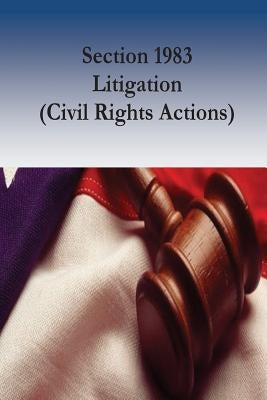 Section 1983 Litigation (Civil Rights Actions) by Karen M. Blum