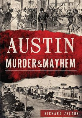 Austin Murder & Mayhem by Zelade, Richard