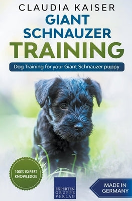 Giant Schnauzer Training - Dog Training for your Giant Schnauzer puppy by Kaiser, Claudia