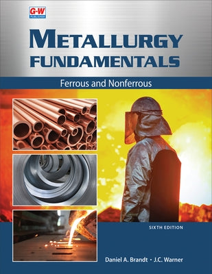 Metallurgy Fundamentals: Ferrous and Nonferrous by Brandt, Daniel A.