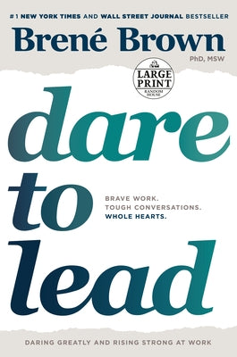 Dare to Lead: Brave Work. Tough Conversations. Whole Hearts. by Brown, Bren&#233;