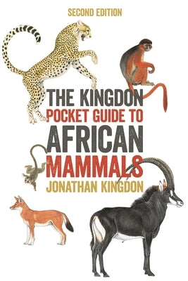 The Kingdon Pocket Guide to African Mammals: Second Edition by Kingdon, Jonathan