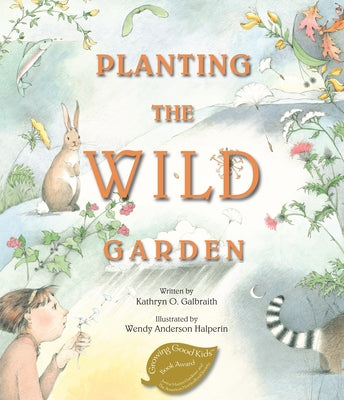 Planting the Wild Garden by Galbraith, Kathryn O.