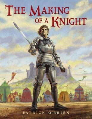 The Making of a Knight by O'Brien, Patrick