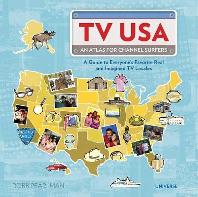 TV USA: An Atlas for Channel Surfers by Pearlman, Robb