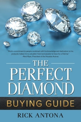 The Perfect Diamond Buying Guide by Antona, Rick