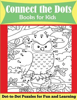 Connect the Dots Books for Kids: Dot-to-Dot Puzzles for Fun and Learning by Dp Kids