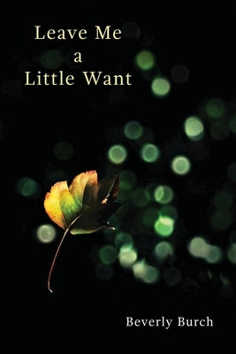 Leave Me a Little Want by Burch, Beverly