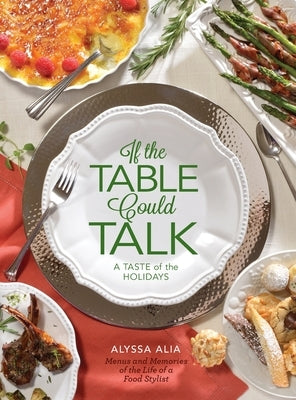 If the Table Could Talk- A Taste of the Holidays by Alia, Alyssa A.