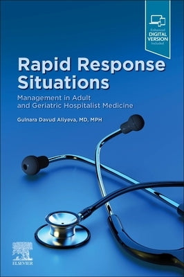Rapid Response Situations: Management in Adult and Geriatric Hospitalist Medicine by Aliyeva, Gulnara Davu