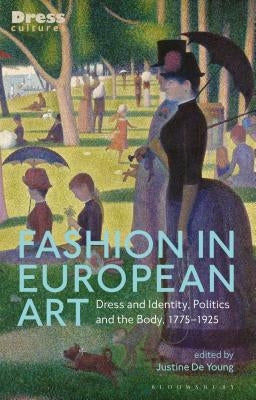 Fashion in European Art: Dress and Identity, Politics and the Body, 1775-1925 by Young, Justine de