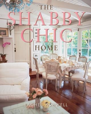 The Shabby Chic Home by Ashwell, Rachel