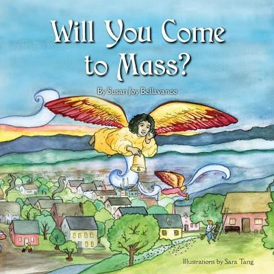 Will You Come to Mass? by Bellavance, Susan Joy