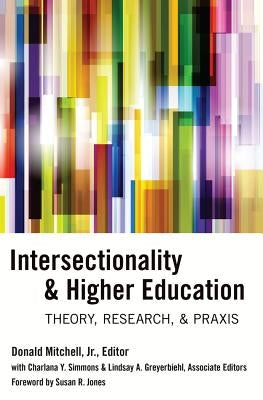 Intersectionality & Higher Education; Theory, Research, & Praxis by Mitchell, Donald, Jr.