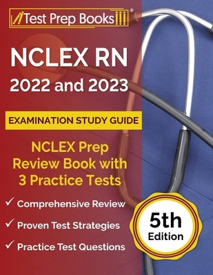 NCLEX RN 2022 and 2023 Examination Study Guide: NCLEX Prep Review Book with 3 Practice Tests [5th Edition] by Rueda, Joshua