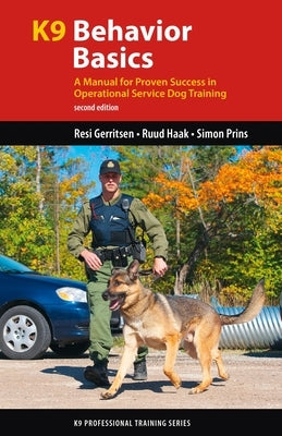 K9 Behavior Basics: A Manual for Proven Success in Operational Service Dog Training by Gerritsen, Resi