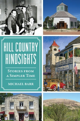 Hill Country Hindsights: Stories from a Simpler Time by Barr, Michael