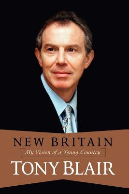 New Britain: My Vision of a Young Country by Blair, Tony