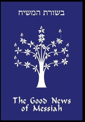 The Good News of Messiah by Gregg, Daniel