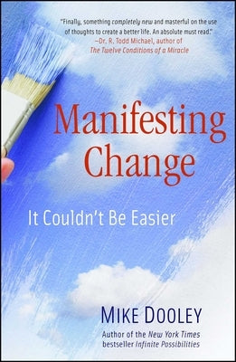 Manifesting Change: It Couldn't Be Easier by Dooley, Mike