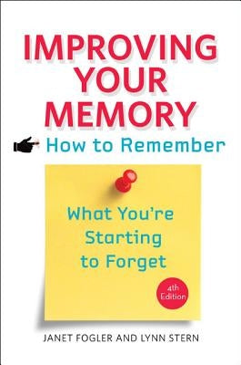 Improving Your Memory: How to Remember What You're Starting to Forget by Fogler, Janet