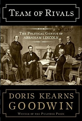 Team of Rivals: The Political Genius of Abraham Lincoln by Goodwin, Doris Kearns