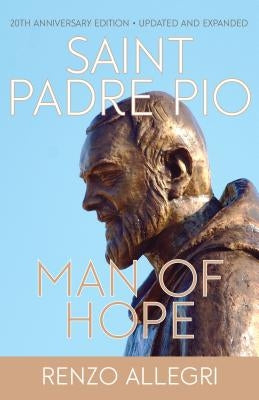 Saint Padre Pio: Man of Hope by Allegri, Renzo