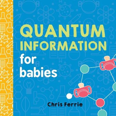 Quantum Information for Babies by Ferrie, Chris