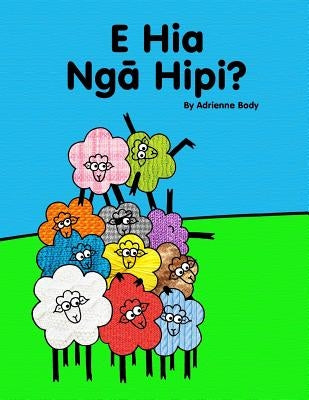 E Hia Nga Hipi?: A Te Reo Maori Counting Book by Body, Adrienne