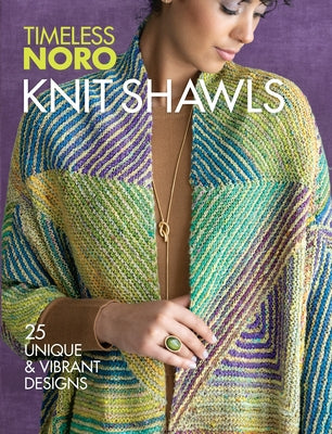 Knit Shawls: 25 Unique & Vibrant Designs by Sixth&spring Books