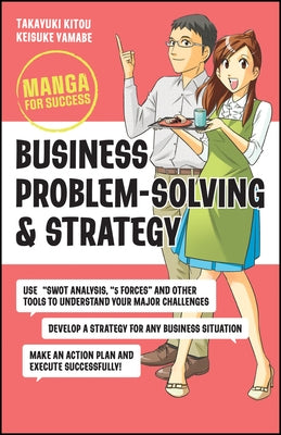 Business Problem-Solving and Strategy: Manga for Success by Kito, Takayuki