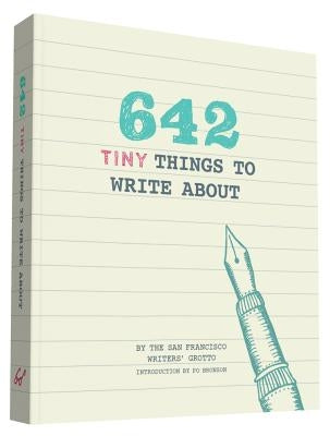 642 Tiny Things to Write about by San Francisco Writers' Grotto