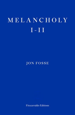 Melancholy I-II by Fosse, Jon