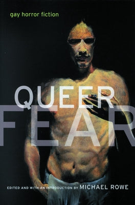 Queer Fear: Gay Horror Fiction by Rowe, Michael