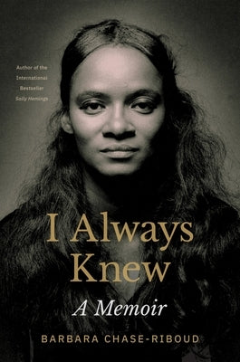 I Always Knew: A Memoir by Chase-Riboud, Barbara