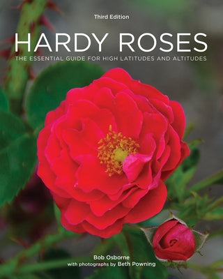 Hardy Roses: The Essential Guide for High Latitudes and Altitudes by Osborne, Bob