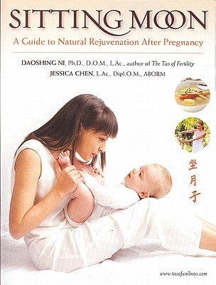 Sitting Moon: A Guide to Rejuvenation After Pregnancy by Chen, Jessica