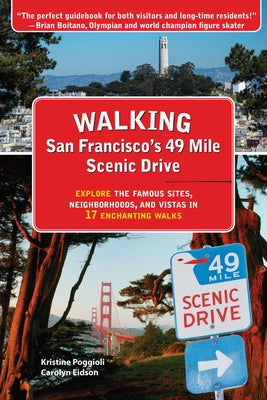 Walking San Francisco's 49 Mile Scenic Drive: Explore the Famous Sites, Neighborhoods, and Vistas in 17 Enchanting Walks by Poggioli, Kristine