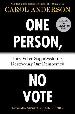 One Person, No Vote: How Voter Suppression Is Destroying Our Democracy by Anderson, Carol