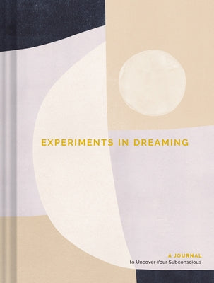Experiments in Dreaming: A Journal to Uncover Your Subconscious by Kasprzak, Andrea