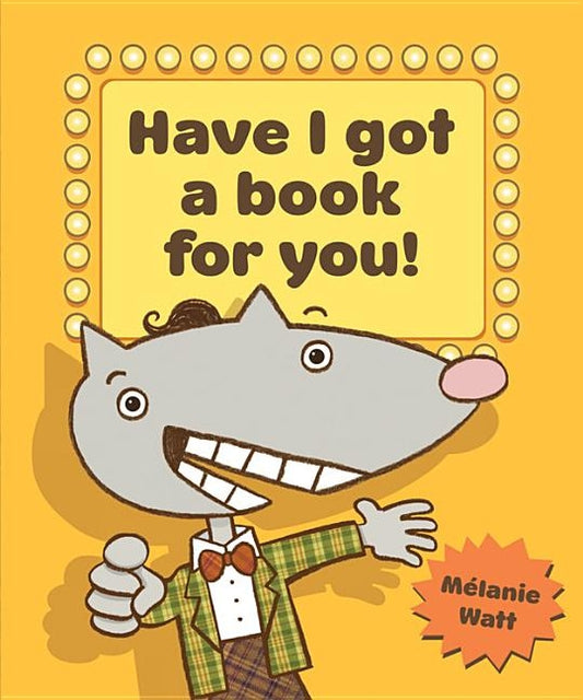 Have I Got a Book for You! by Watt, M&#233;lanie