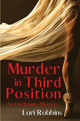 Murder in Third Position: An On Pointe Mystery by Robbins, Lori