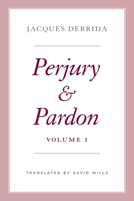 Perjury and Pardon, Volume I: Volume 1 by Derrida, Jacques